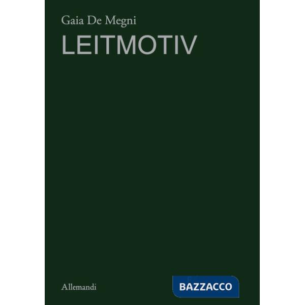 Gaia De Megni. Leitmotiv. Ediz. italiana e inglese