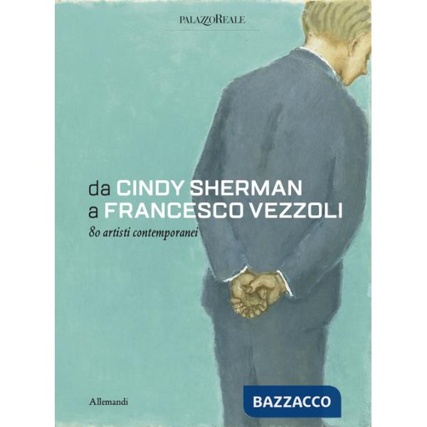 From Cindy Sherman to Francesco Vezzoli. 80 contemporary artists. Ediz. a colori