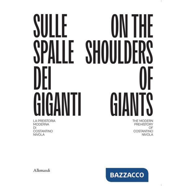 Sulle spalle dei giganti. La preistoria moderna di Costantino Nivola-On the shoulders of giants. The modern prehistory of Costan