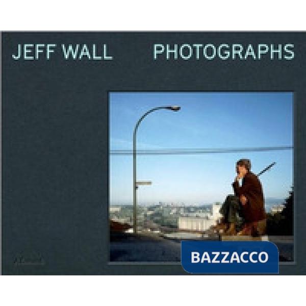 Jeff Wall. Photographs. Ediz. italiana