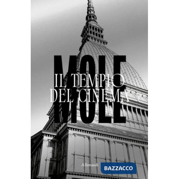 Mole. Il tempio del cinema. Ediz. a colori