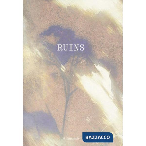 Ruins. Ediz. italiana e inglese