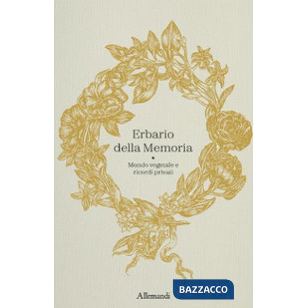 Erbario della memoria. Mondo vegetale e ricordi privati