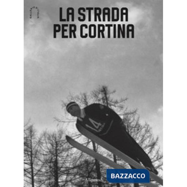 Strada per Cortina. Ediz. italiana e inglese (La)