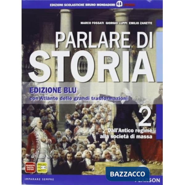 PARLARE DI STORIA 2 + ATLANTE GRANDI TRASFORM. ED. BLU