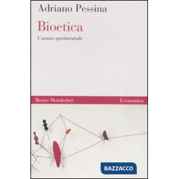 Bioetica. L'uomo sperimentale