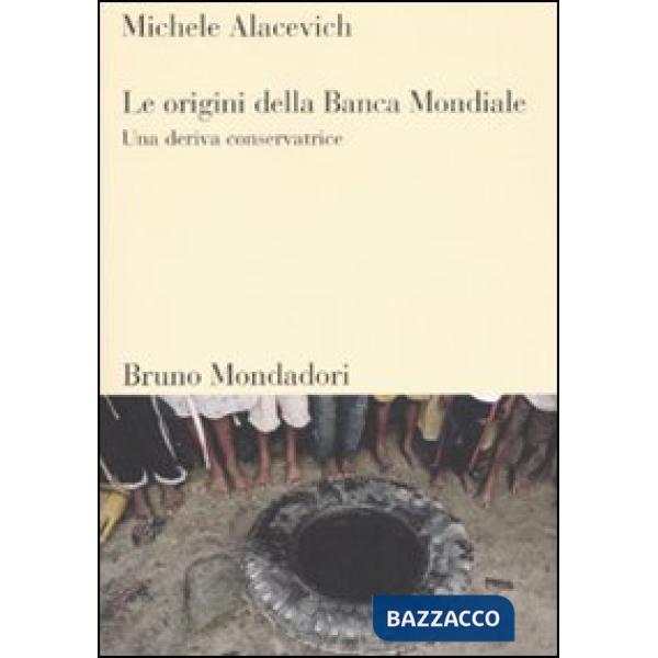Origini della Banca Mondiale. Una deriva conservatrice (Le)