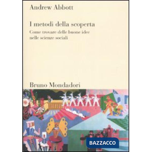 Metodi della scoperta. Come trovare delle buone idee nelle scienze sociali (I)