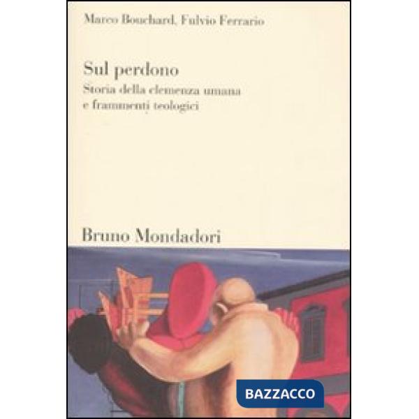 Sul perdono. Storia della clemenza umana e frammenti teologici