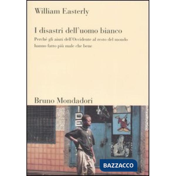 Disastri dell'uomo bianco. Perché gli aiuti dell'Occidente al resto del mondo hanno fatto più male che bene (I)