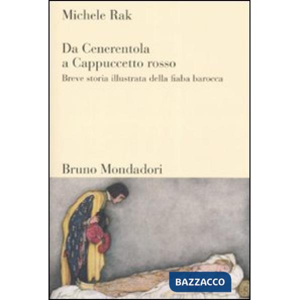 Da Cenerentola a Cappuccetto rosso. Breve storia illustrata della fiaba barocca