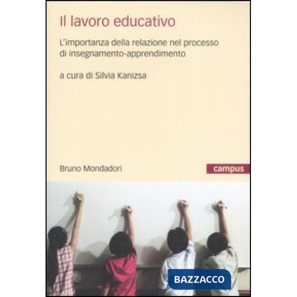 Lavoro educativo. L'importanza della relazione nel processo di insegnamento-apprendimento (Il)