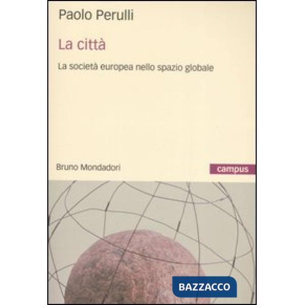 Città. La società europea nello spazio globale (La)