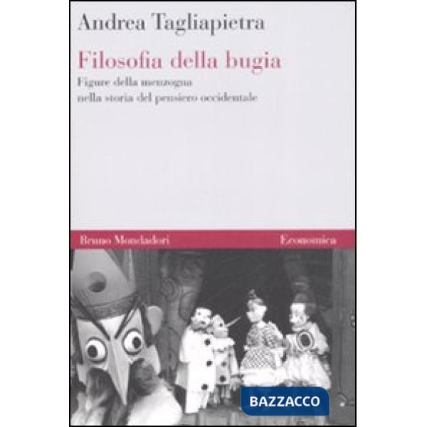 Filosofia della bugia. Figure della menzogna nella storia del pensiero occidentale