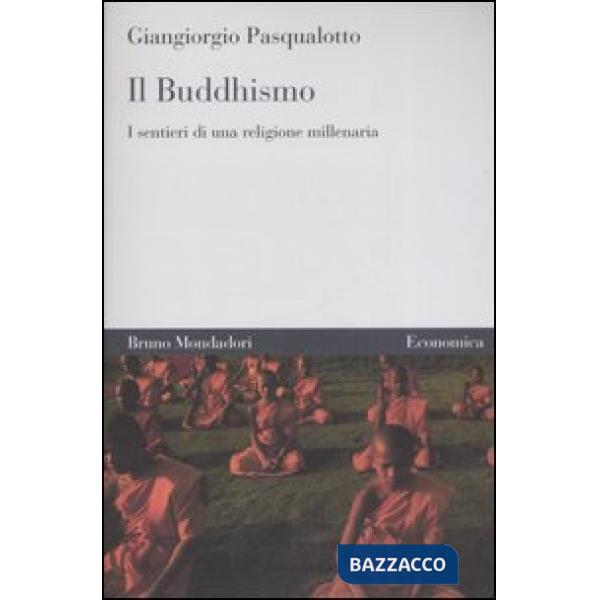 Buddhismo. I sentieri di una religione millenaria (Il)
