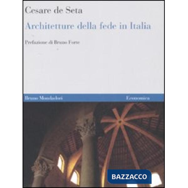 Architetture della fede in Italia. Dalle origini ai nostri giorni