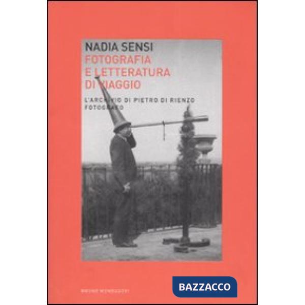 Fotografia e letteratura di viaggio. L'archivio di Pietro di Renzo fotografo (Sc