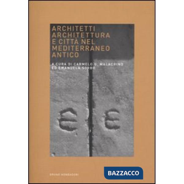 Architetti, architettura e città nel Mediterraneo antico. Atti del Convegno (Ven