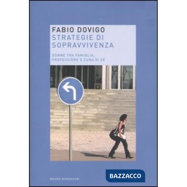 Strategie di sopravvivenza. Donne tra famiglia, professione e cura di sé