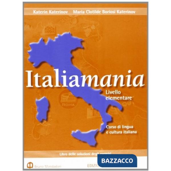 Italiamania. Corso di lingua e cultura italiana. Livello elementare. Soluzione degli esercizi