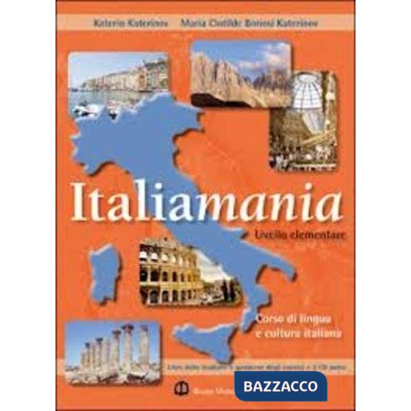 Italiamania. Corso di lingua e cultura italiana. Livello elementare. Libro dello studente. Con quaderno degli esercizi