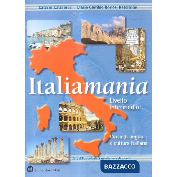 Italiamania. Corso di lingua e cultura italiana. Livello intermedio. Con quaderno degli esercizi