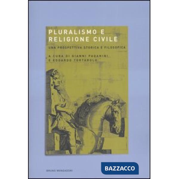 Pluralismo e religione civile. Una prospettiva storica e filosofica. Atti del co