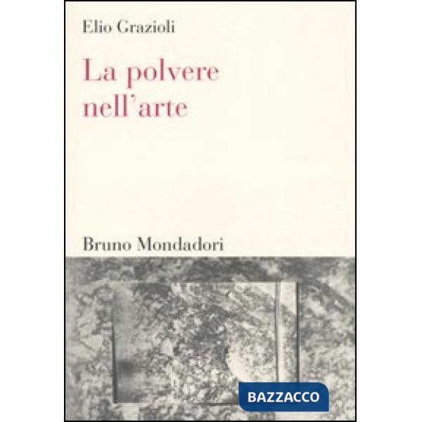 Polvere nell'arte. Da Leonardo a Bacon (La)