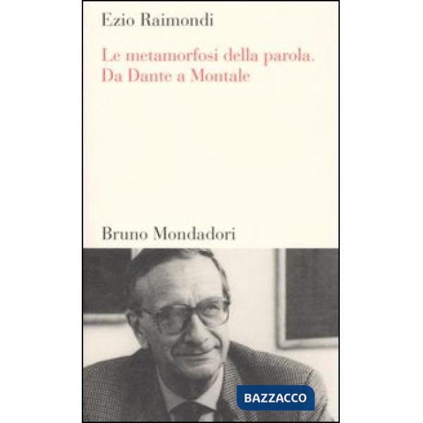 Metamorfosi della parola. Da Dante a Montale (Le)