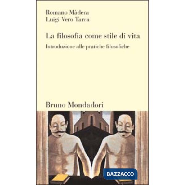 Filosofia come stile di vita. Introduzione alle pratiche filosofiche (La)