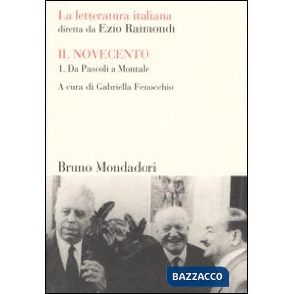 Letteratura italiana. Il Novecento (La). Vol. 1: Da Pascoli a Montale