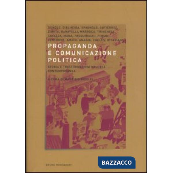 Propaganda e comunicazione politica. Storia e trasformazioni nell'età contempora