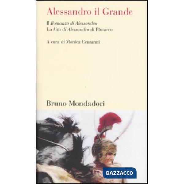 Alessandro il Grande. Il «Romanzo di Alessandro» e la «Vita di Alessandro» di Pl