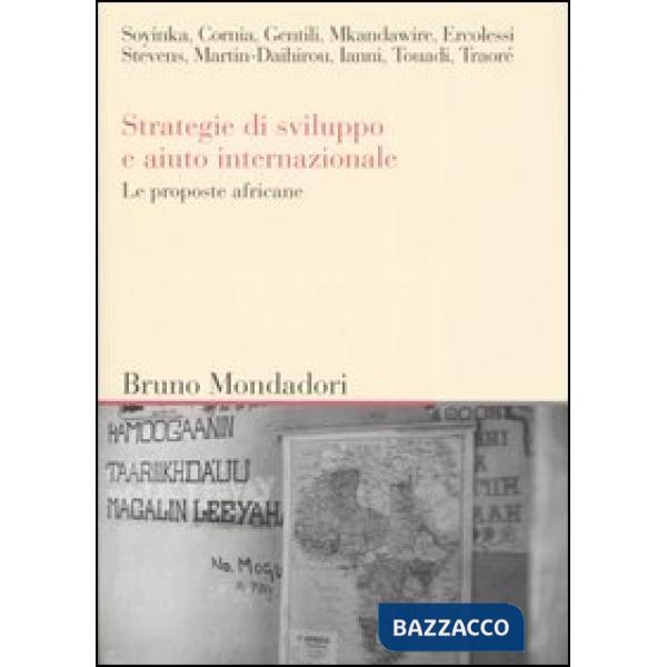 Strategie di sviluppo e aiuto internazionale. Le proposte africane. Atti del convegno (Milano, giugno 2005)