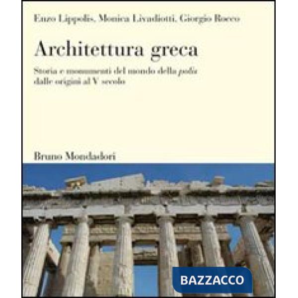 Architettura greca. Storia e monumenti del mondo della polis dalle origini al V 