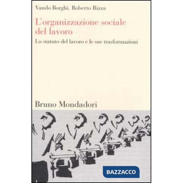 Organizzazione sociale del lavoro. Lo statuto del lavoro e le sue trasformazioni