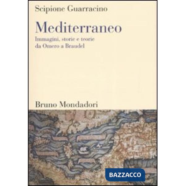 Mediterraneo. Immagini, storie e teorie da Omero a Braudel