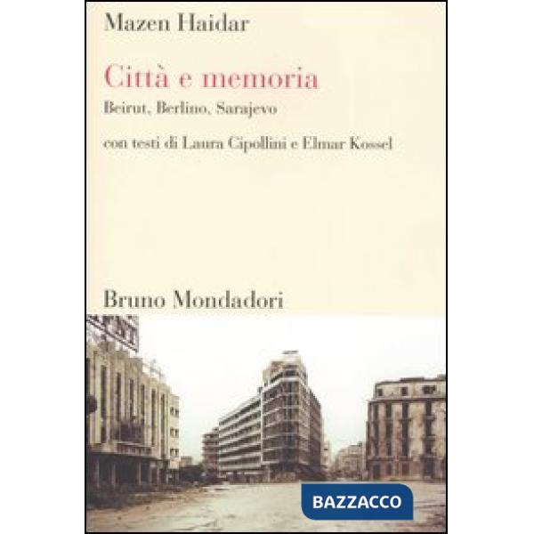 Città e memoria. Beirut, Berlino, Sarajevo