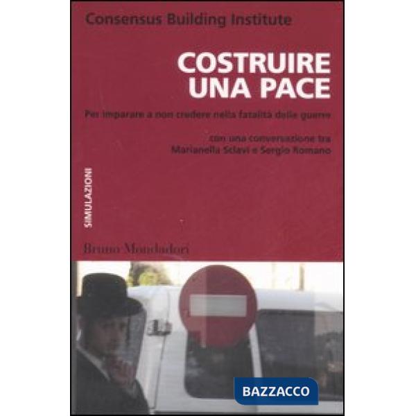 Costruire una pace. Per imparare a non credere nella fatalità delle guerre