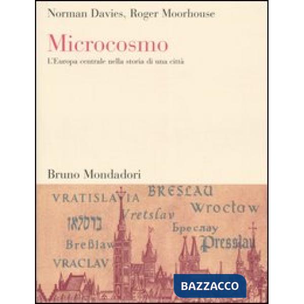 Microcosmo. L'Europa centrale nella storia di una città