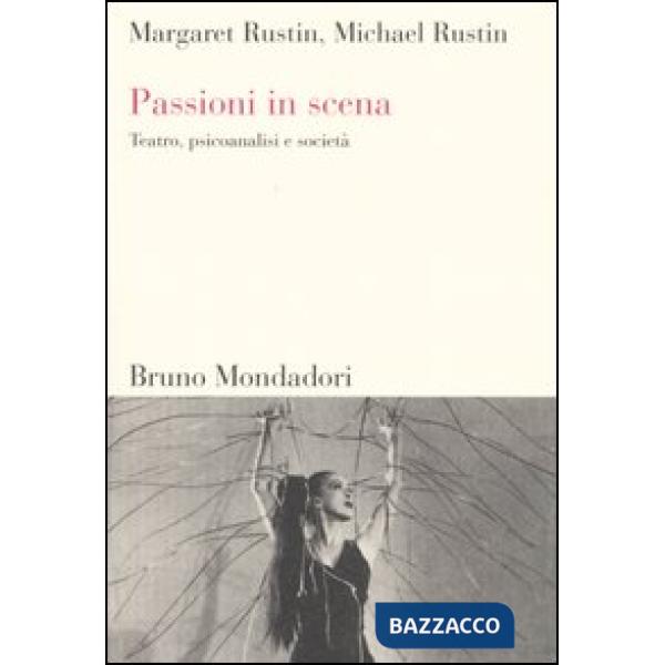 Passioni in scena. Teatro, psicoanalisi e società