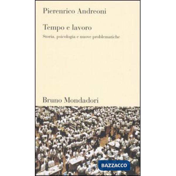 Tempo e lavoro. Storia, psicologia e nuove problematiche