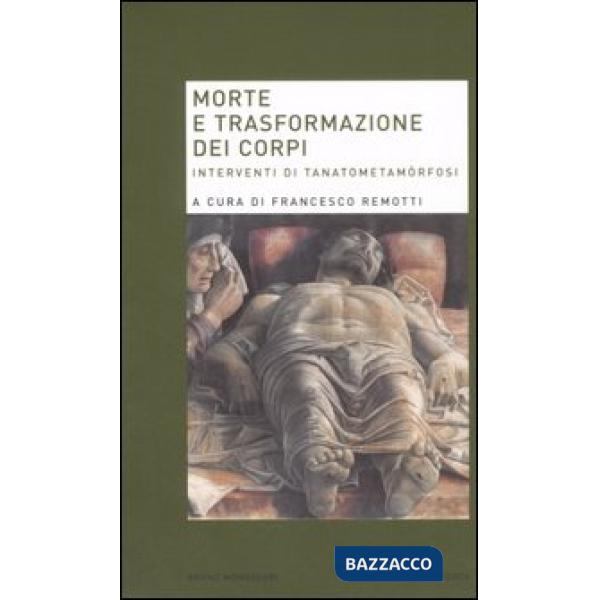 Morte e trasformazione dei corpi. Interventi di tanatometamòrfosi