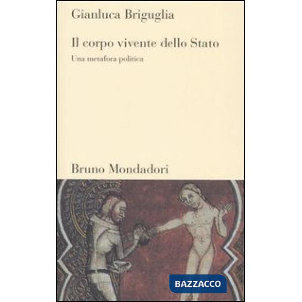 Corpo vivente dello Stato. Una metafora politica (Il)