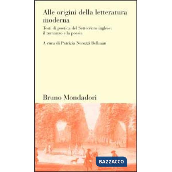 Alle origini della letteratura moderna. Testi di poetica del Settecento inglese: