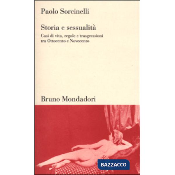 Storia e sessualità. Casi di vita, regole e trasgressioni tra Ottocento e Novece