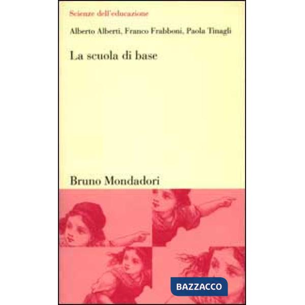 Scuola di base. Radici, settennio, curricolo, didattica (La)