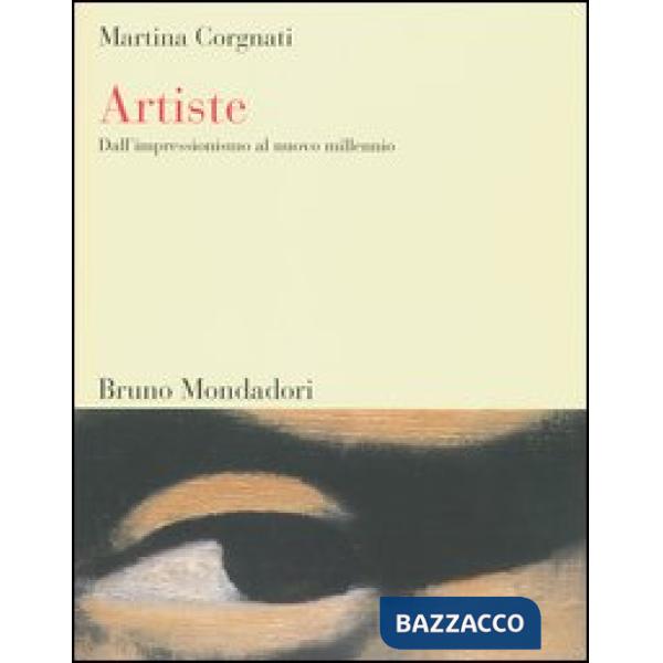 Artiste. Dall'impressionismo al nuovo millennio