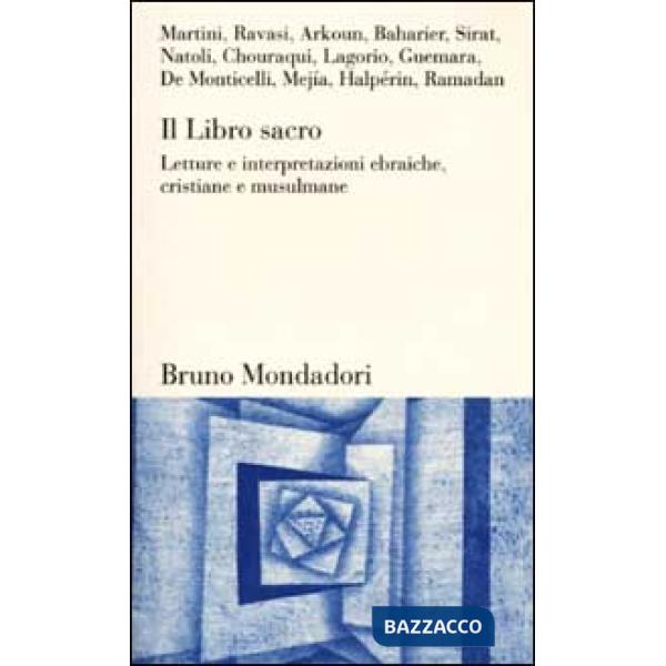 Libro sacro. Letture e interpretazioni ebraiche, cristiane e musulmane (Il)
