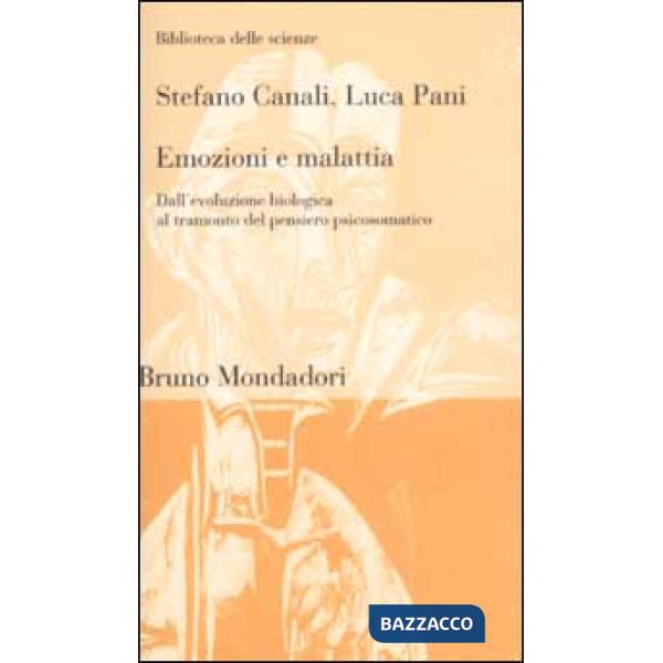Emozioni e malattia. Dall'evoluzione biologica al tramonto del pensiero psicosomatico